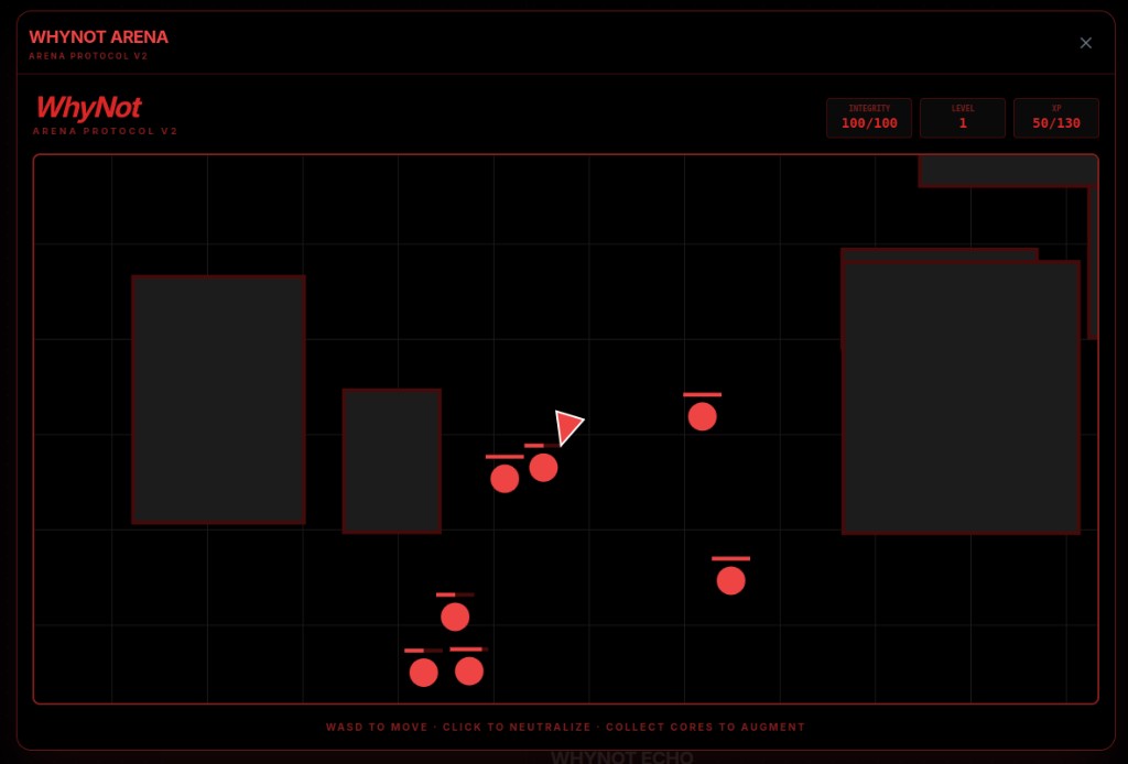 WhyNot Arena – WASD to move, click to neutralize, collect cores to augment.